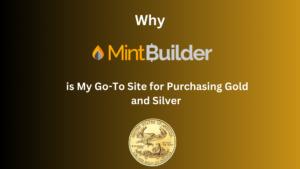 Why Mintbuilder is My Go-To Site for Purchasing Gold and Silver